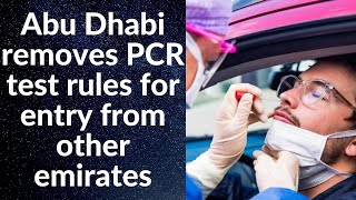 Abu Dhabi removes PCR test rules for entry from other emirates