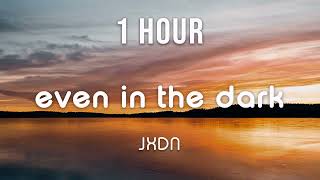[1 HOUR LOOP] jxdn - Even in the Dark