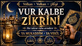 Vur Kalbe Zi̇kri̇ni̇ Volkan • فولكان Ya Mukaddi̇m • Ya Vekîl Her Tekrar Ruhu Arındırır