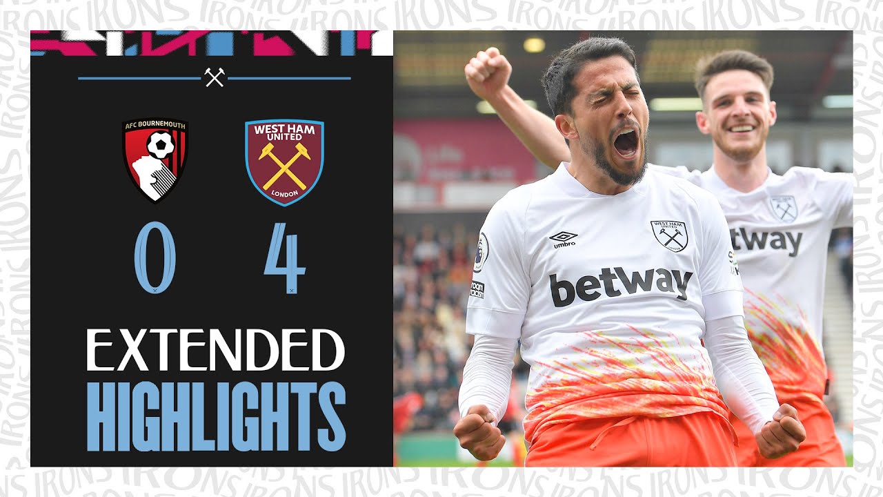 Extended Highlights Hammers Romp To Spectacular Win Bournemouth 0-4 West Ham Premier League