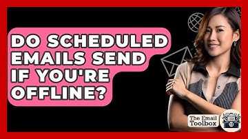 Do Scheduled Emails Send If You