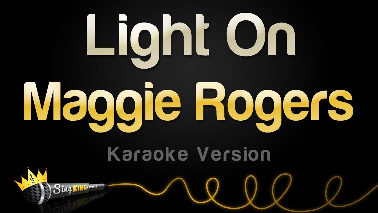 maggie rogers light on karaoke version youtube maggie rogers light on karaoke