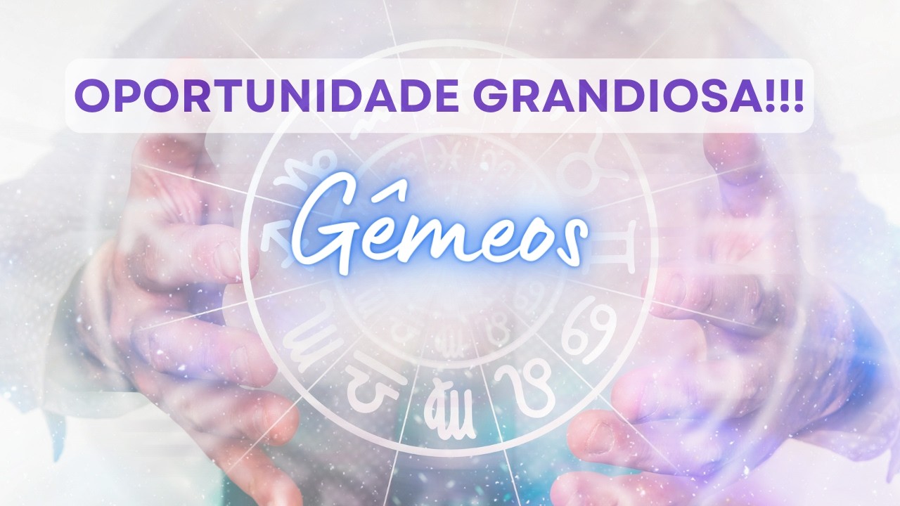 GÊMEOS ♊️ OPORTUNIDADE GRANDIOSA