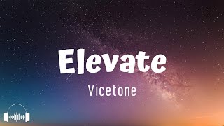 Elevate - Vicetone (Lyrics) | We could get higher and higher, show me how to elevate