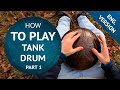 How to play Tank Drum? (Lesson №1. General Info / Steel Tongue drum Tutorial)