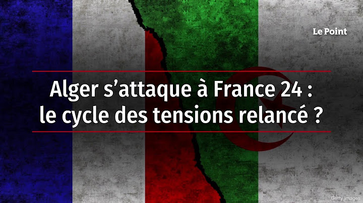 Alger s’attaque à France 24 : le cycle des tensions relancé ?
