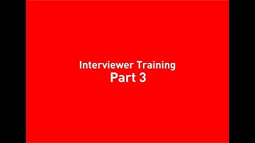 Interviewer Training Part 3 - The Interview Procedure