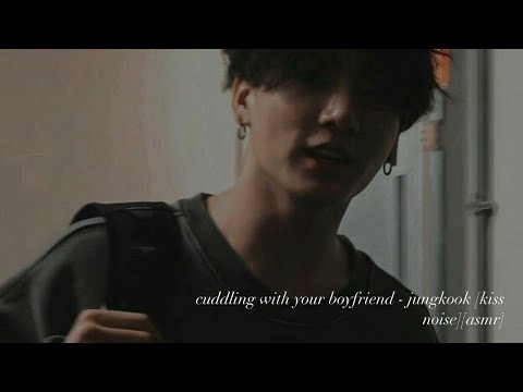 cuddling with your boyfriend - jungkook [kiss noise][asmr]