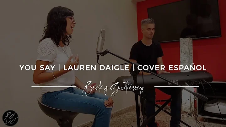 Lauren Daigle - You Say (Cover Espaol) Becky Gutir...