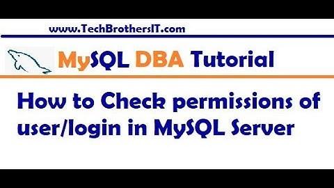 How to Check permissions of user / login  in MySQL Server - MySQL DBA Tutorial