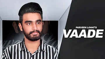 Vaade | (Full Song) |  Parveen Lohat | New Punjabi Songs 2019 | Latest Punjabi Songs | Jass Records