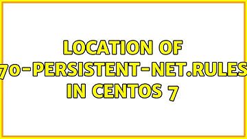 location of 70-persistent-net.rules in Centos 7 (3 Solutions!!)