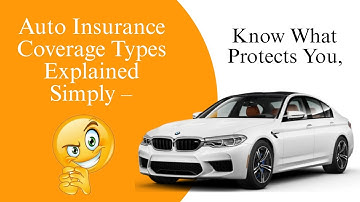 Auto Insurance Coverage Types Explained Simply – Know What Protects You,