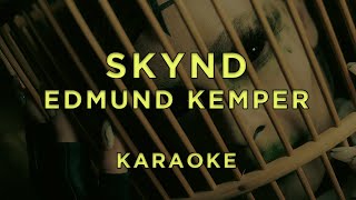 Skynd - Edmund Kemper • Karaoke