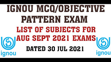 IGNOU MCQ/OBJECTIVE PATTERN EXAM SUBJECTS LIST FOR AUG SEPT 2021 EXAM (JUNE 2021 TERM END EXAM)