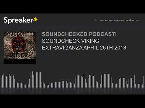 SOUNDCHECK VIKING EXTRAVIGANZA APRIL 26TH 2018