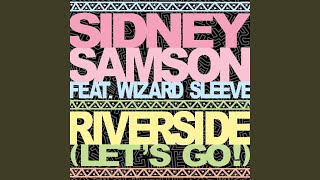 Riverside (Let's Go!) [Dirty Edit] (feat. Wizard Sleeve) - Sidney Samson