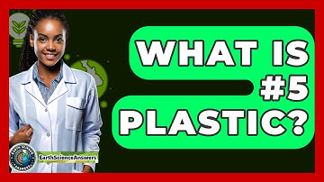 What Is #5 Plastic? - Earth Science Answers