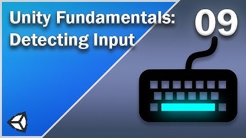 Detecting Input - Unity Fundamentals - 09