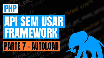 #34 - PHP - API sem usar framework (Parte 7 - Autoload)