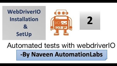 WebDriverIO - Installation & Setup - Part -2