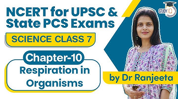 NCERT for UPSC & State PCS Exams - NCERT Science Class 7 - Chapter 10 Respiration In Organisms