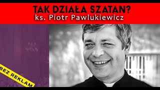 Chcesz poznać działanie Szatana? ⚠️ Ks Piotr Pawlukiewicz