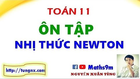 Ôn tập về nhị thức Newton | Kiến thức cần nắm về công thức Newton | Maths9m