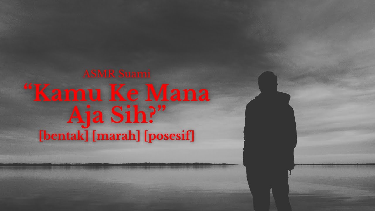 [TW] Kamu Pulang Telat!! | Suami | ASMR Roleplay Indonesia [bentak] [marah] [posesif]