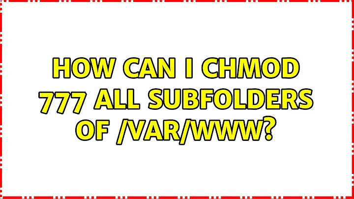 Ubuntu: How can I chmod 777 all subfolders of /var/www?