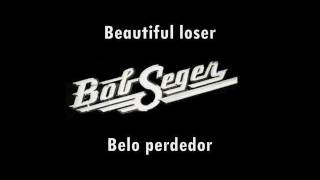 Bob Seger - Beautiful Loser (Legendado EUA/BR) chords