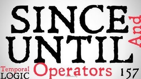 The Since and Until Operators (Temporal Logic)