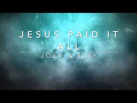 Jesus Paid It All - Joey x Rory