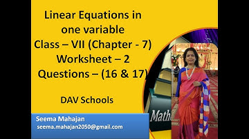 Class 7, Linear Equations in one variable , Chapter7,Worksheet 2,Questions 16 &17.