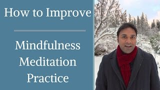 Mindfulness Meditation - How to improve your practice in 3 ...