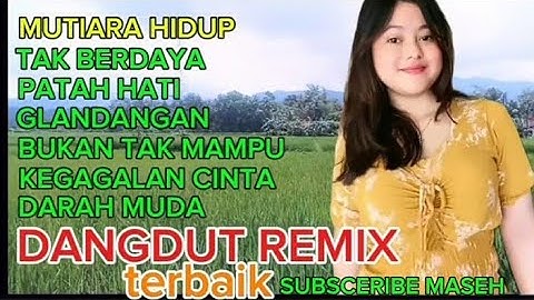 KOLEKSI DANGDUT REMIX TERBAIK MUTIARA HIDUP TAK BERDAYA