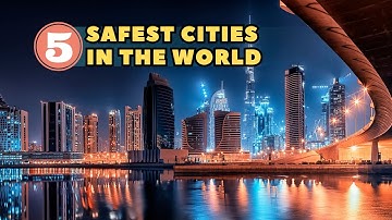 Top 5 Safest Cities in the World