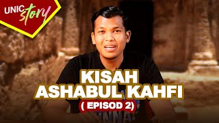 UNIC STORY - KISAH ASHABUL KAHFI (EPISOD 2)
