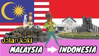 JALAN KAKI MALAYSIA ke INDONESIA | INDOMARET 🇲🇨 - 🇲🇾