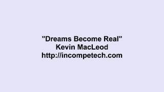 Vignette de la vidéo "Kevin MacLeod ~ Dreams Become Real"