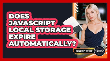Does JavaScript Local Storage Expire Automatically? - JavaScript Toolkit