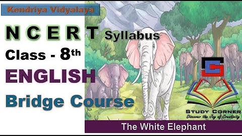 NCERT/Class 8/English/BRIDGE COURSE/The white elephant - Text