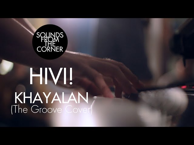 HiVi! - Khayalan (The Groove Cover) | Sounds From The Corner Session #5