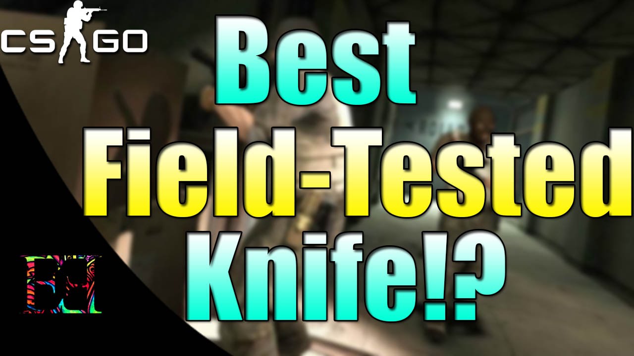 CS:GO Best Field-Tested Knife!? - YouTube