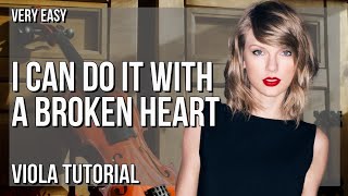 SUPER EASY: How to play I Can Do It With a Broken Heart  by Taylor Swift on Viola (Tutorial)