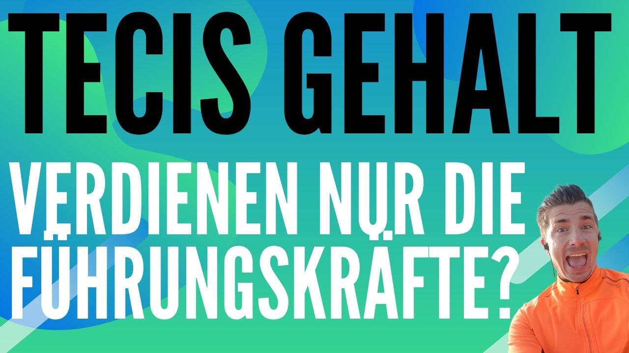 Tecis Gehalt - "Verdienen nur die Führungskräfte? kein fixes Gehalt? Freunde anreden?"