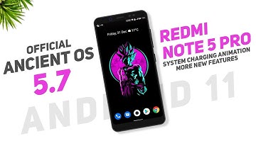 Ancient OS 5.7 Official For Redmi Note 5 Pro | Android 11 | New Features | System Charging Animation