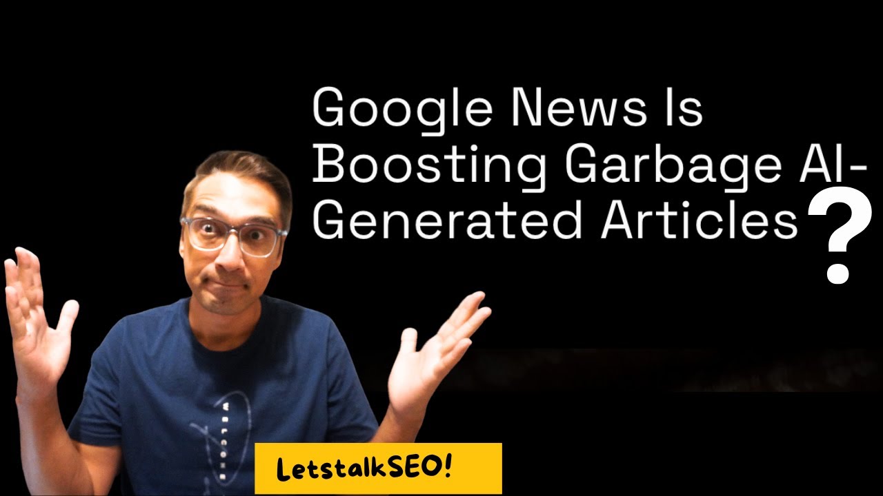 Google News Boosting AI Garbage? - YouTube
