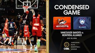 CEBL Condensed Game | Montreal Alliance vs. Vancouver Bandits | July 28, 2026