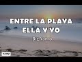 Entre la playa ella &amp; yo - Big Yamo (Letra)